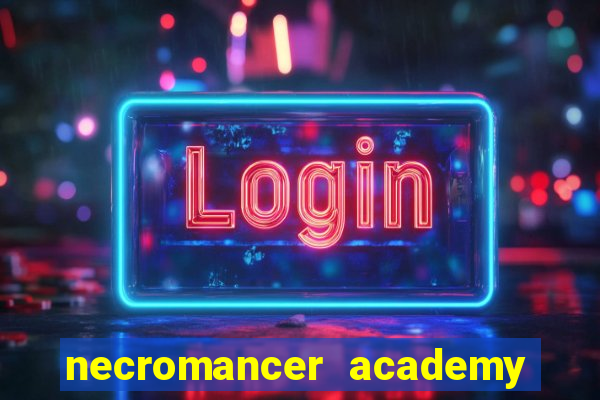 necromancer academy and the genius summoner wiki